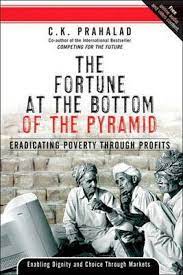 The Fortune at the Bottom of the Pyramid - Eradicating Poverty Through Profits